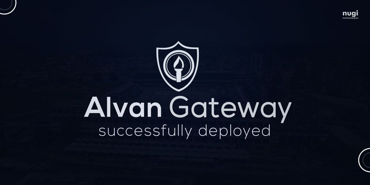 Nugi Technologies successfully deploy Alvan Gateway